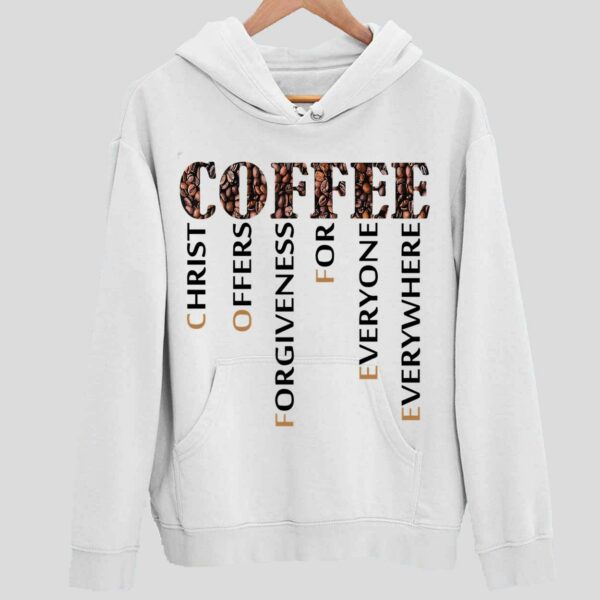 Coffee Christ Offers Forgiveness For Everyone Everywhere Hoodie