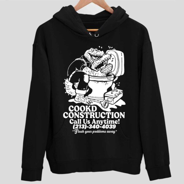 Cookd Construction Call Us Anytime 213 340 4039 Flush Your Problems Away Hoodie