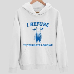 Cow Meme I Refuse To Tolerate Lactose Hoodie