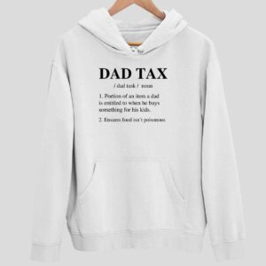 Dad Tax Portion Of An Item A Dad Is Entitled To When He Buys Hoodie