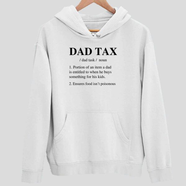 Dad Tax Portion Of An Item A Dad Is Entitled To When He Buys Hoodie