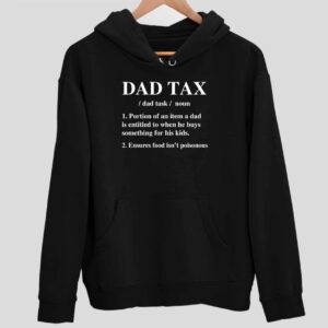 Dad Tax Portion Of An Item A Dad Is Entitled To When Hoodie