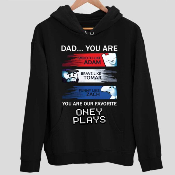 Dad You Are Our Favorite Oney Plays Hoodie