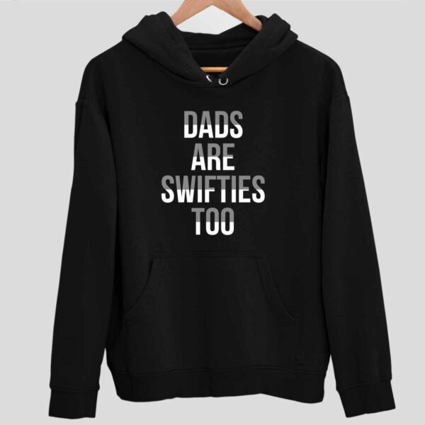 Dads Are Swifties Too Hoodie