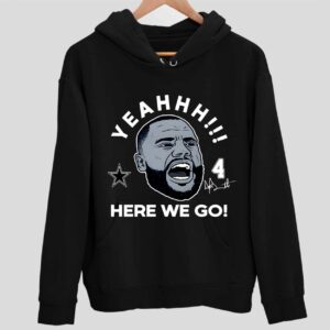 Dak Prescott Cowboy Yeah Here We Go Hoodie