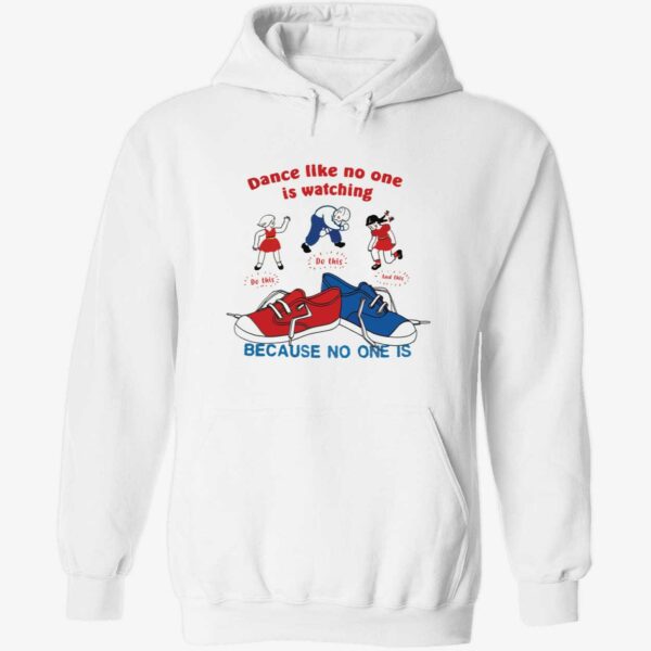 Dance like no one is watching because no one is hoodie