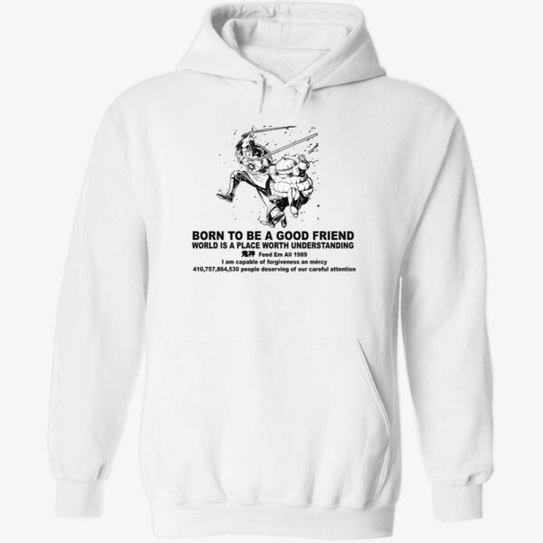 Dark soul born to be a good friend world is a place worth understanding hoodie