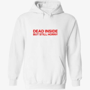 Dead inside but still horny hoodie