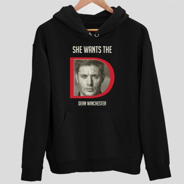 Dean Winchester She Wants The D Hoodie