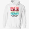 Deck the halls and not your family fa la la la la la la la la hoodie