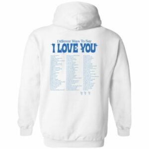 Different ways to say i love you hoodie