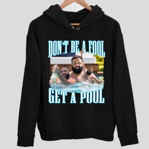 Dj Khaled Don’t Be A Fool Get A Pool Hoodie