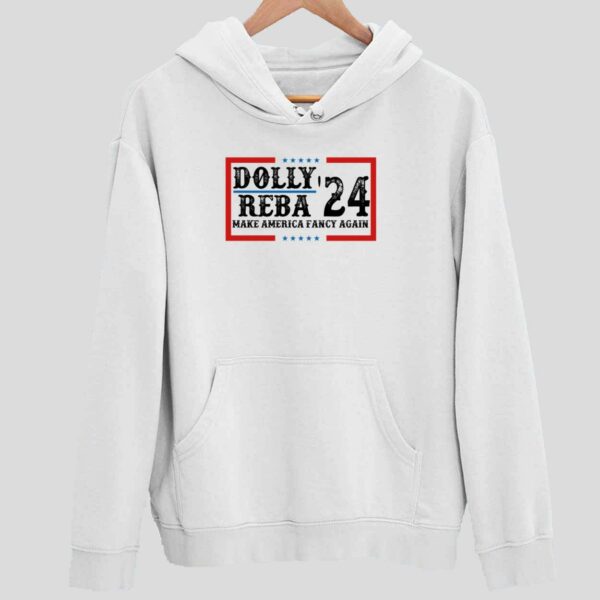 Dolly Reba 2024 Make America Fancy Again Hoodie