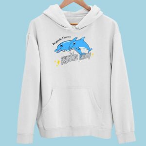 Dolphin Be Gentle I Have A Sensitive Tummy Hoodie