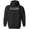Don’t slut shame slut celebrate hoodie