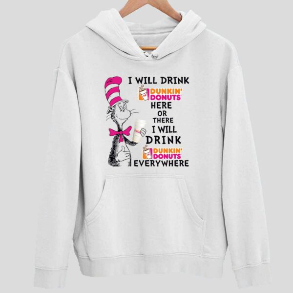 Dr Seuss I Will Drink Dunkin Donuts Here Or There Hoodie