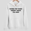 Dua Lipa Hating Pop Music Doesn’t Make You Deep Hoodie