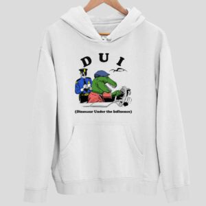 Dui Dinosaur Under The Influence Hoodie