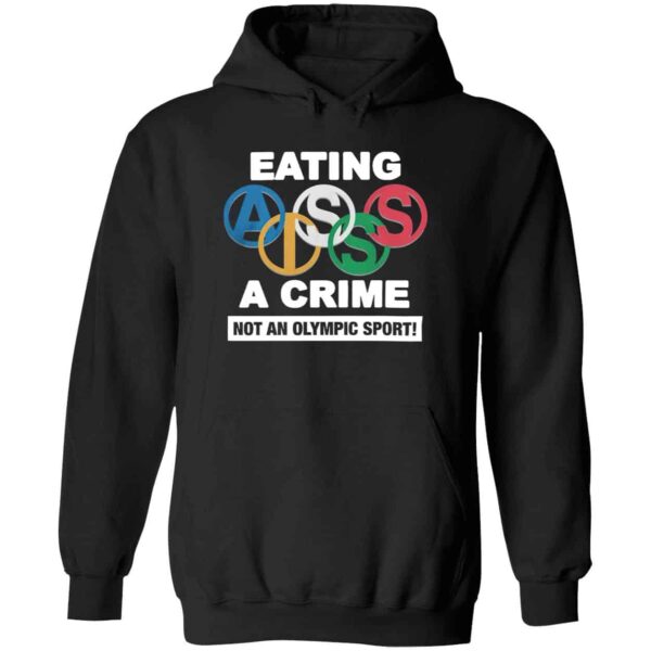 Eating A Is A Crime Not An Olympic Sport Hoodie