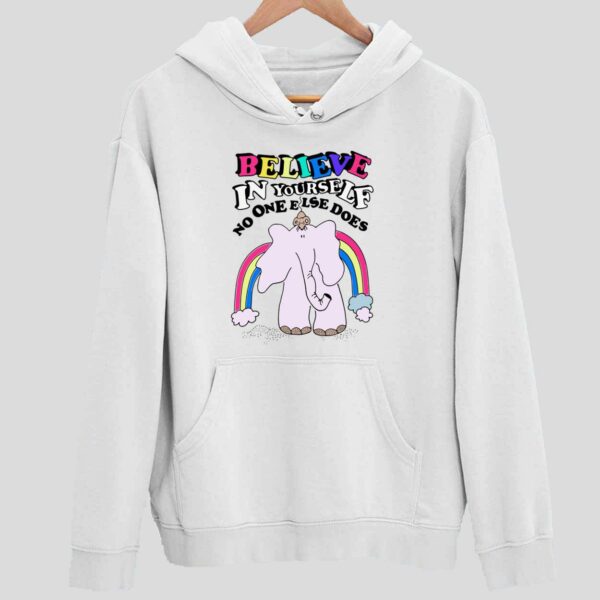 Elephant Believe In Yourself No One Else Does Hoodie