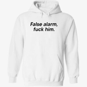 False Alarm FCk Him Hoodie