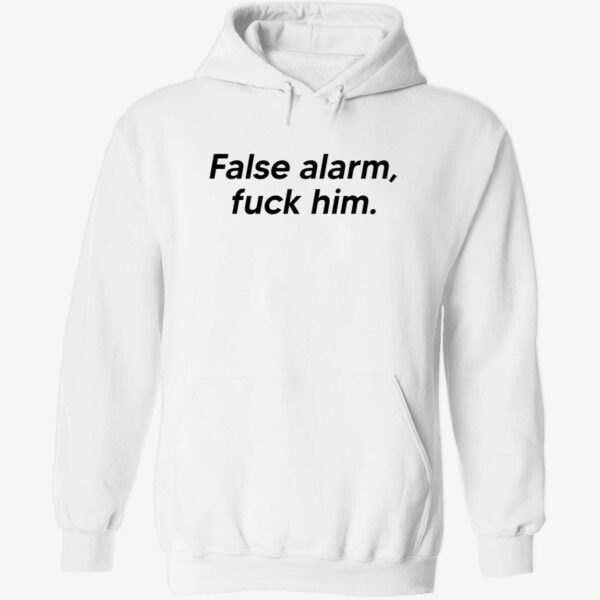 False Alarm FCk Him Hoodie