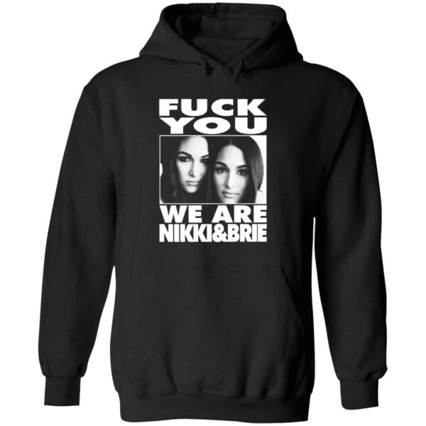 Fck You We Are Nikki And Brie Hoodie