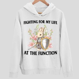 Fighting For My Life At The Function Hoodie