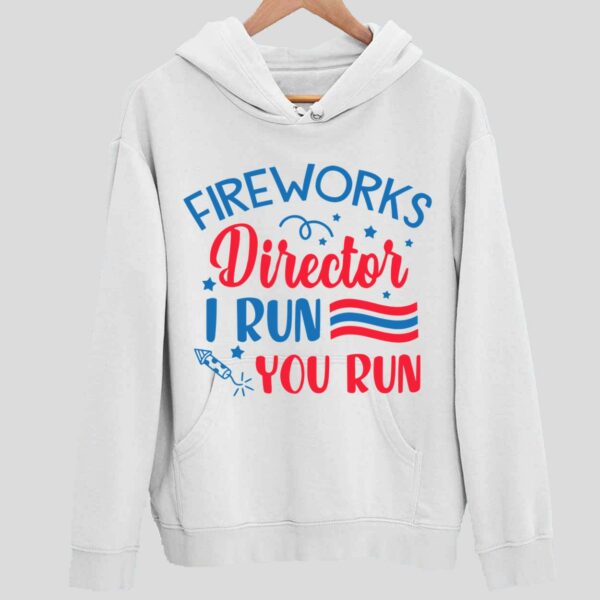 Fireworks Director I Run You Run Hoodie