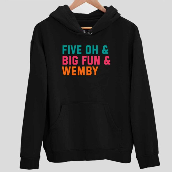 Five Oh And Big Fun And Wemby Hoodie