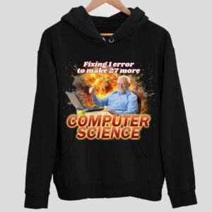 Fixing 1 Error To Make 27 More Computer Science Hoodie