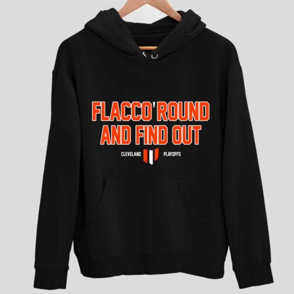 Flacco Round And Find Out Clevelan Playoffs Hoodie