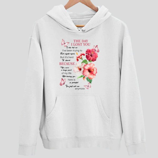 Flower The Day I Lost You I Also Lost Me I’ve Been Trying To Find Myself Again Hoodie