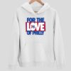 For The Love Of Philly Hoodie