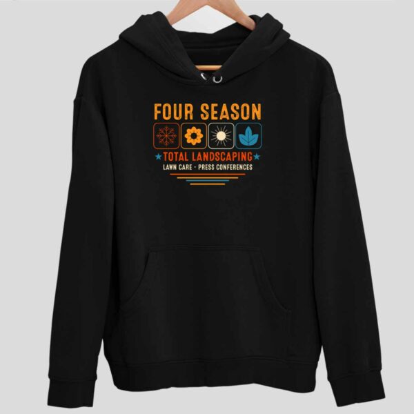 Four Season Total Landscaping Lawn Care Press Conferences Hoodie