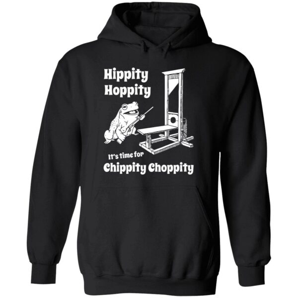 Frog hippity hoppity it’s time for chippity choppity hoodie