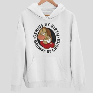 Genius By Birth Grumpy By Choice Hoodie