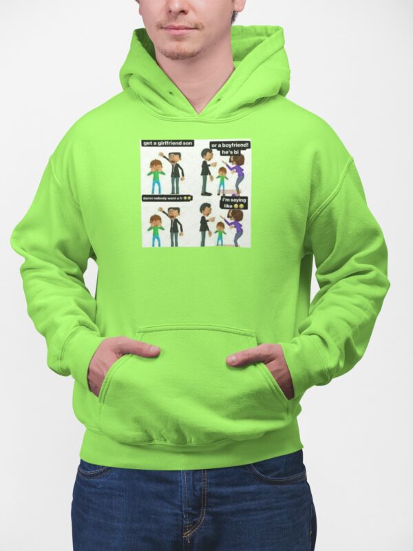 Get A Girlfriend Son Or A Boyfriend He’s Bi Hoodie