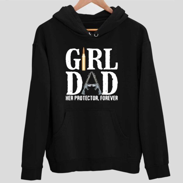 Girl Dad Her Protector Forever Hoodie