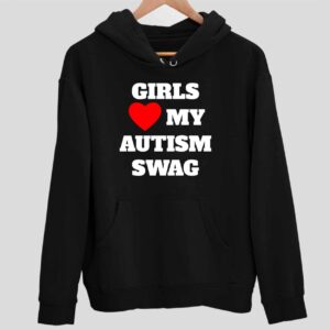 Girls Love My Autism Swag Hoodie