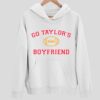 Go Taylors Boyfriend Hoodie