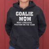 Goalie Mom The Most Stressful Position of The Team Hoodie