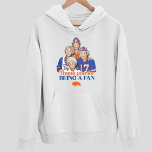 Golden Girls Buffalo Bills Thank You For Being A Fan Hoodie