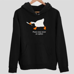 Goose Peace Was Never An Option Hoodie