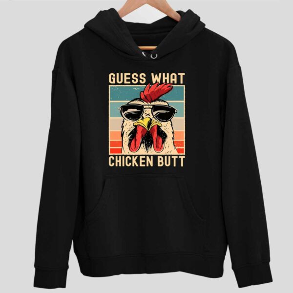 Guess What Chicken Butt Hoodie