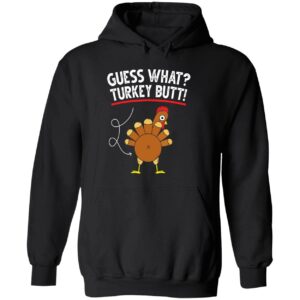 Guess what turkey butt hoodie