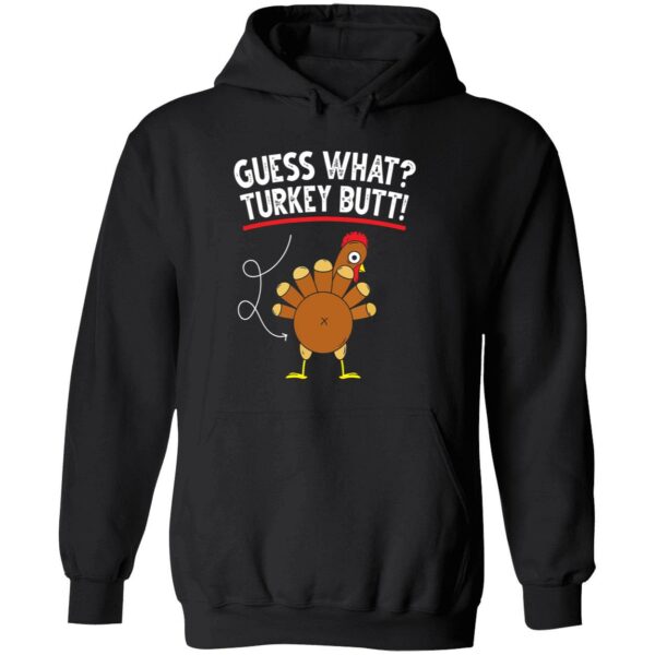 Guess what turkey butt hoodie