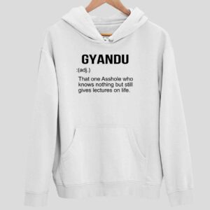 Gyandu That One Ahole Who Knows Nothing But Still Gives Lectures On Life Hoodie