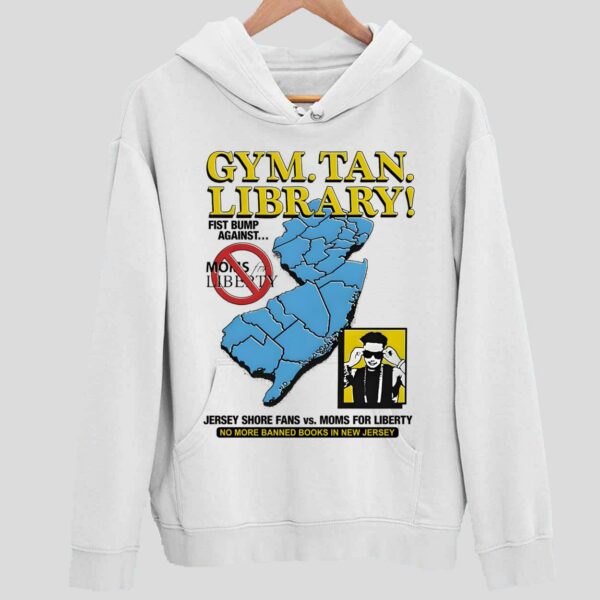 Gym Tan Library Jersey Shore Fans Vs Moms For Liberty Hoodie