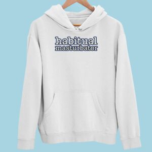 Habitual Masturbator Hoodie